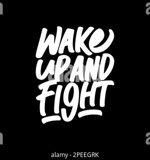 Wake Up and Fight, motif de citation de la typographie motivationnelle pour T-shirt, mug, affiche ou autre marchandise. Illustration de Vecteur