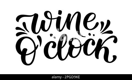 HORLOGE À VIN. Motivation citation Wine O Clock. Calligraphie texte noir sur le temps pour le vin. Illustration vectorielle Illustration de Vecteur