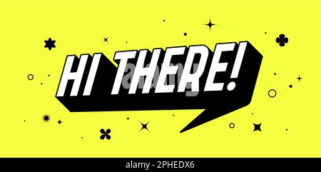 Bannière texte de bulle de discours Bonjour, concept de message Bonjour. Affiche isolée en 3D. Élément de design pour bannière, poster Hi There ou Hi, Hello sur fond jaune vif. Illustration vectorielle Illustration de Vecteur