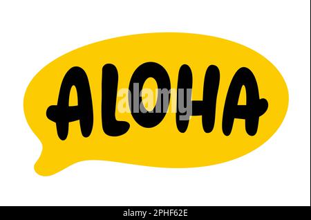 BULLE DE parole ALOHA. Texte Aloha. Citation tirée à la main. Lettrage à la main hawaïen Phrase Aloha Hawaii Doodle. Illustration vectorielle pour impression sur chemise, env Illustration de Vecteur