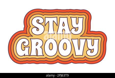 Autocollant rétro 70s Groovy hippie - Stay Groovy. Élément de dessin animé psychédélique - illustration funky dans le style hippie vintage. Illustration vectorielle plate Illustration de Vecteur