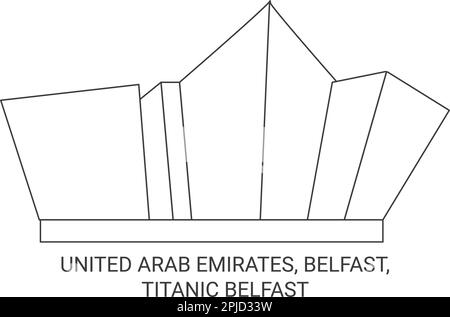 Emirats Arabes Unis, Belfast, Titanic Belfast Voyage illustration vecteur Illustration de Vecteur
