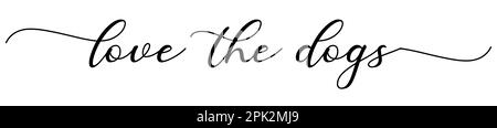 Carte « Love the Dogs ». Citation positive tirée à la main. Calligraphie moderne à la brosse. Isolé sur fond blanc Illustration de Vecteur