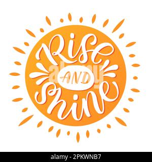 CITATION DE RISE AND SHINE. Texte de motivation, lettres de montée et de brillance. Illustration vectorielle inspirante sur fond blanc. Motif vin graphique prin Illustration de Vecteur