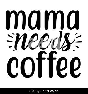 Mama a besoin de café, la fête des mères typographie chemise design pour mère amant maman mama calligraphie manuelle illustration vectorielle Silhouette Illustration de Vecteur