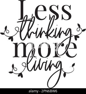 Moins de penser plus de vie, vecteur. Citation positive motivante. Design de l'élément verbal isolé sur fond blanc Illustration de Vecteur