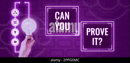 Affiche de texte montrant pouvez-vous le prouver. Mot pour demander une preuve ou un tribunal d'approbation Banque D'Images