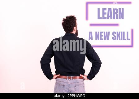 Panneau de texte indiquant apprendre Une nouvelle compétence. Connaissance de l'acquisition de concept d'Internet par l'expérience d'étude étant enseignée Banque D'Images