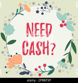 Affiche présentant la question besoin d'argent. Vitrine d'affaires demandant à quelqu'un si vous avez besoin d'argent supplémentaire ou ne cadre décoré avec des fleurs colorées et de feuillage arrangé harmonieusement. Banque D'Images