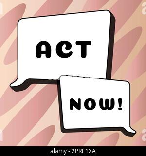 Affichage conceptuel ACT maintenant, photo conceptuelle ayant une réponse rapide demandant à quelqu'un de faire l'action sans retard Banque D'Images