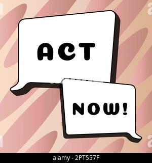 Affichage conceptuel ACT maintenant, photo conceptuelle ayant une réponse rapide demandant à quelqu'un de faire l'action sans retard Banque D'Images