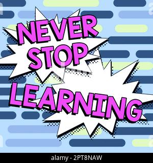 Affichage du panneau ne jamais arrêter l'apprentissage, Internet concept éducation continue et techniques d'être compétitif Banque D'Images