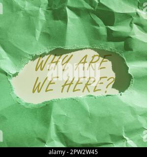 Écrire afficher du texte Pourquoi sommes-nous ici, photo conceptuelle raisons d'être quelque part but d'explication Banque D'Images