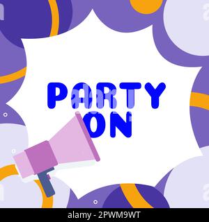Légende de texte présentant Party On, concept d'Internet garder ou continuer à avoir un grand moment même après quelque chose se passe Banque D'Images
