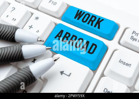Écriture affichage de texte travail à l'étranger, vue d'ensemble de l'entreprise immergé dans un environnement de travail étranger travail outre-mer non local Banque D'Images