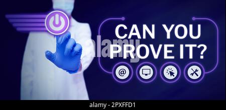 Affichage d'affiches pouvez-vous le prouver, mot pour demander à quelqu'un de preuve ou d'approbation court Banque D'Images