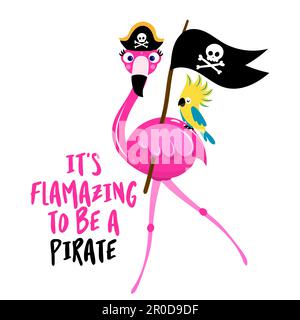 C'est incroyable d'être un pirate - joli motif de marin Flamingo, drôle de doodle dessiné à la main, oiseau de bande dessinée. Idéal pour les affiches ou les t-shirts imprimés en tissu d Illustration de Vecteur