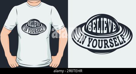 Croyez en vous-même, Alien et UFO T-shirt Design. Illustration de Vecteur