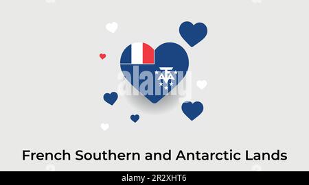 France Sud et Antarctique pays coeur. Love French Southern and Antarctic Lands drapeau national illustration du vecteur Illustration de Vecteur