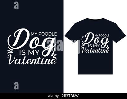 My Poodle Dog is My Valentine illustrations pour les T-shirts imprimés Illustration de Vecteur