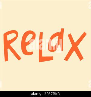 Détendez-vous - mot dessiné à la main. Illustration de lettrage créatif pour affiches, cartes, etc Illustration de Vecteur