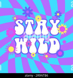 Vecteur tendance résumé rétro 60s, 70s illustration hippie avec lettrage Stay Wild, fleurs et fond pop art moderne. Modèle vintage pour Illustration de Vecteur