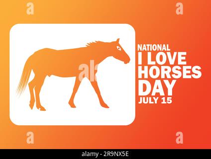 Journée nationale I Love Horses. 15 juillet. Illustration vectorielle pour la carte de vœux, l'affiche et la bannière Illustration de Vecteur