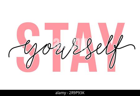 Illustration vectorielle de la citation à lettres Stay Yet. Concept tendance de motivation et de corps positif. Imprimé de calligraphie moderne pour la mode, t Illustration de Vecteur