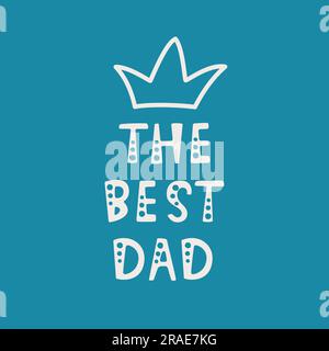 Illustration vectorielle. Lettrage manuscrit de The Best Dad. Objets isolés sur fond bleu. Illustration de Vecteur