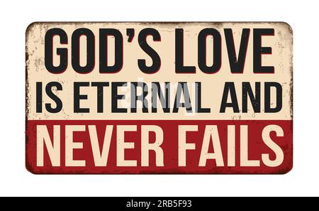 L'amour de Dieu est éternel et ne manque jamais signe de métal rouillé vintage sur un fond blanc, illustration vectorielle Illustration de Vecteur