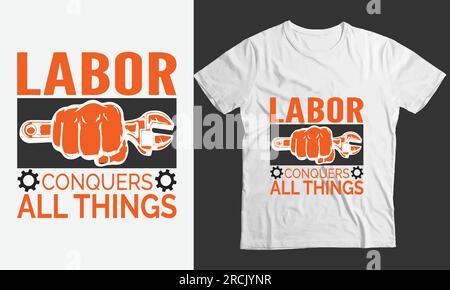 Labor conquiert toutes les choses - conception de t-shirt graphique de la journée du travail Illustration de Vecteur