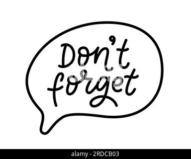 N'OUBLIEZ PAS LE TEXTE. Cracher bulle avec des mots dont n'oubliez pas. Conception graphique de doodle pour les notes de bâton d'impression, autocollant. Illustration vectorielle. N'oubliez pas Cart Illustration de Vecteur