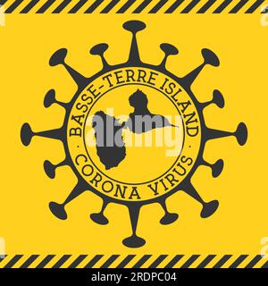 Corona virus dans le signe de l'île de Basse-Terre. Badge rond avec forme de virus et carte Basse-Terre. Timbre de verrouillage de l'épidemie de l'île jaune. Illustration vectorielle Illustration de Vecteur