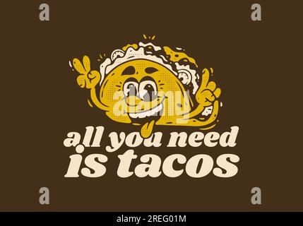 Tout ce dont vous avez besoin est tacos, Mascot illustration de caractère de tacos avec visage heureux, dans un style vintage Illustration de Vecteur