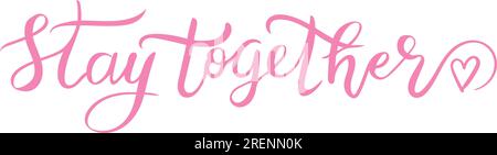 Devis « rester ensemble ». Lettrage. Écriture manuscrite. Calligraphie inspirée. Lettrage simple pour impression, planificateur, journal. Art vectoriel Illustration de Vecteur