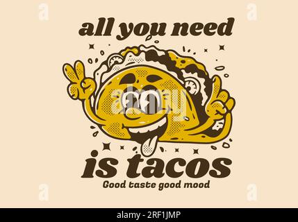 Tout ce dont vous avez besoin est tacos, Mascot illustration de caractère de tacos avec visage heureux, dans un style vintage Illustration de Vecteur