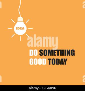 Faites quelque chose de bien aujourd'hui - citation inspirante, slogan, dire sur fond Orange Illustration de Vecteur