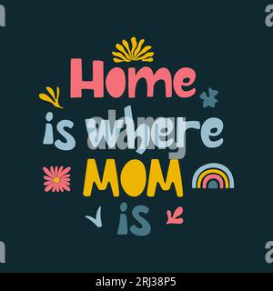 Carte de voeux colorée la maison est l'endroit où maman est avec des formes abstraites de doodle. Conception de vecteur sur fond sombre. Illustration de Vecteur