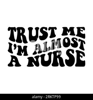 Croyez-moi, je suis presque une infirmière ondulée empilée sur fond blanc. Illustration isolée. Banque D'Images