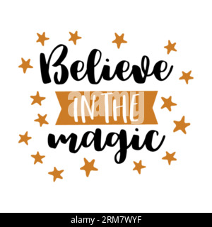 Croire en la conception de t-shirt de typographie magique, impression de t-shirt, conception de t-shirt, conception de t-shirt de lettrage, conception de t-shirt de Silhouette, art, noir, calligraphie, l Illustration de Vecteur