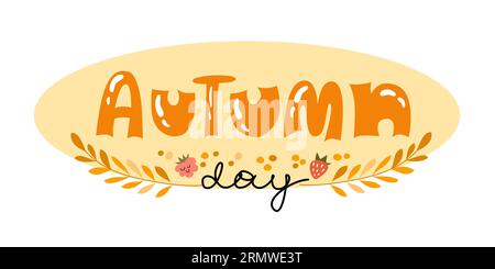 Lettrage manuscrit du jour d'automne. Autocollant vectoriel pour le slogan de la saison d'automne. Phrase d'automne avec des éléments de design mignons et confortables. Automne, Thanksgiving Day. Illustration de Vecteur