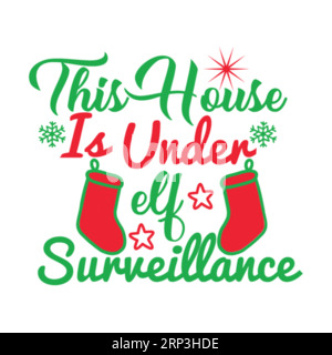 Cette maison est sous surveillance elfe typographie t-shirt design vol-2, mariage de la typhographie de noël conception de t-shirt, impression de t-shirt, conception de t-shirt, noël Illustration de Vecteur