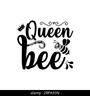 Reine abeille, conception de t-shirt typographie, impression de t-shirt, conception de t-shirt, citations svg, conception de t-shirt lettrage, conception de t-shirt Silhouette Illustration de Vecteur