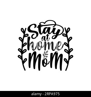 Rester à la maison maman, typographie t-shirt design, t-shirt imprimé, t-shirt design, citations svg, lettrage t-shirt design, t-shirt Silhouette Illustration de Vecteur