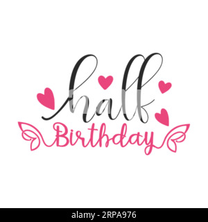 Demi anniversaire , typographie t-shirt design, t-shirt imprimé, freebie SVG, t-shirt design, lettrage t-shirt design Illustration de Vecteur