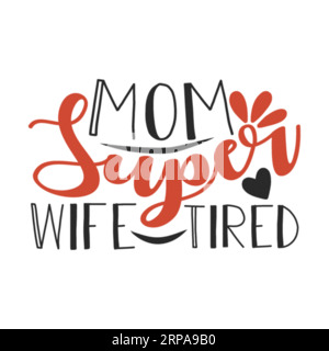 Super maman, conception de t-shirt typographie, impression de t-shirt, freebie SVG, conception de t-shirt, conception de t-shirt lettrage Illustration de Vecteur