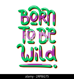 Born to be Wild typographie t shirt design, t-shirt print, calligraphie, lettrage, t-shirt designs, motif t-shirt silhouette Illustration de Vecteur