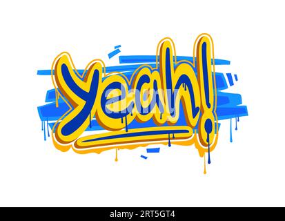 Street art graffiti, style urbain. Illustration murale, fond de slogan adolescent graffiti ou empreinte grunge vectorielle isolée de culture Hip Hop. Street art Yeah texte et peinture jaune et bleu goutte à goutte Illustration de Vecteur