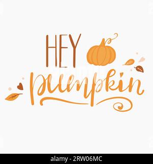 Hey citrouille, phrase saisonnière lettrée à la main, citation écrite à la main sur l'automne Illustration de Vecteur