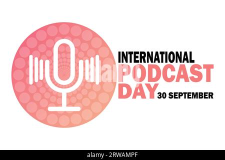 Illustration vectorielle de la Journée internationale du podcast. Septembre 30. Convient pour carte de voeux, affiche et bannière. Illustration de Vecteur